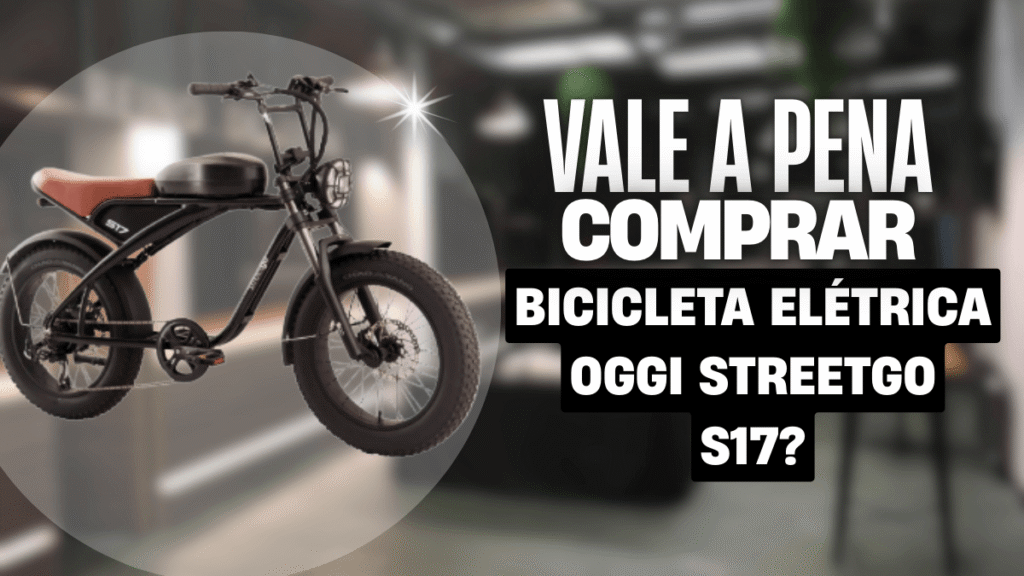 Vale a pena comprar a Bicicleta Elétrica Oggi StreetGo S17 em 2026?